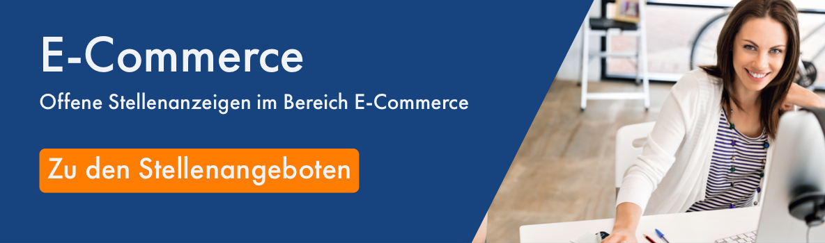 Entdecken Sie unsere offenen Stellenanzeigen im Bereich E-Commerce.