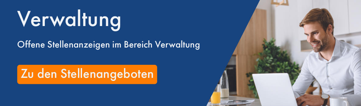 Entdecken Sie unsere offenen Stellenanzeigen im Bereich Verwaltung.