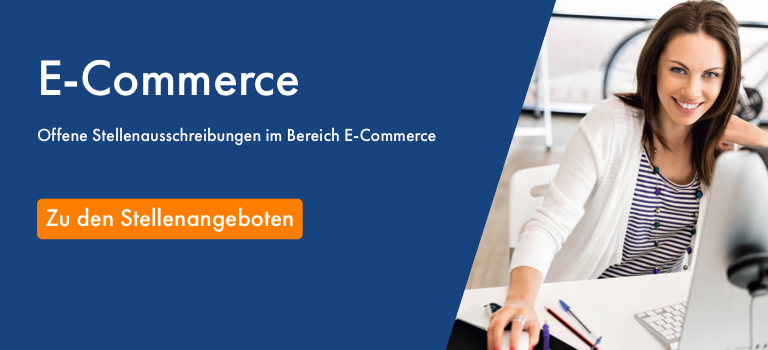 Entdecken Sie unsere offenen Stellenanzeigen im Bereich E-Commerce.