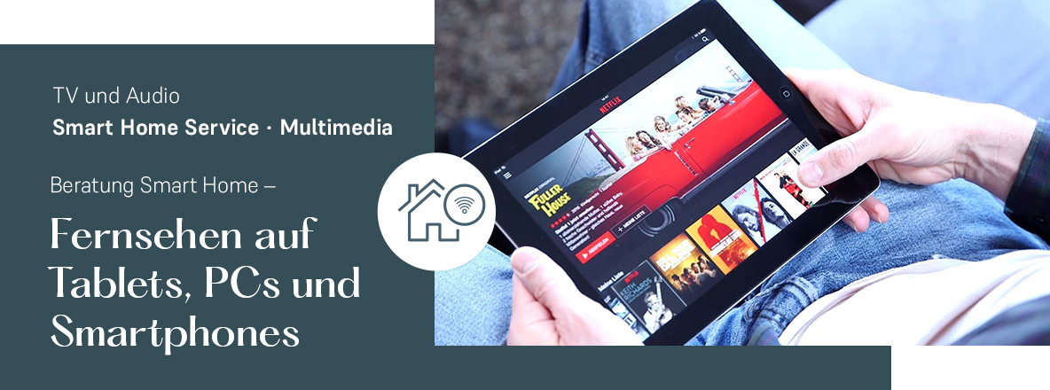 mah-Smart-Home-Service-TV-Audio-Multimedia-Beratung-Fernsehen-auf-Tablets.jpg